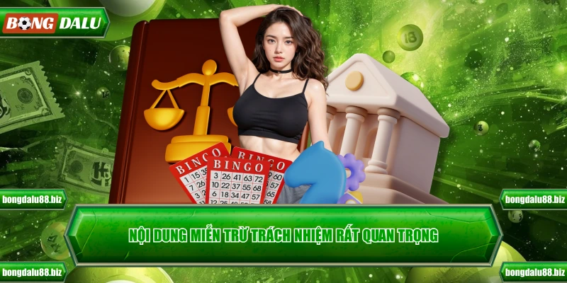 Nội dung miễn trừ trách nhiệm rất quan trọng