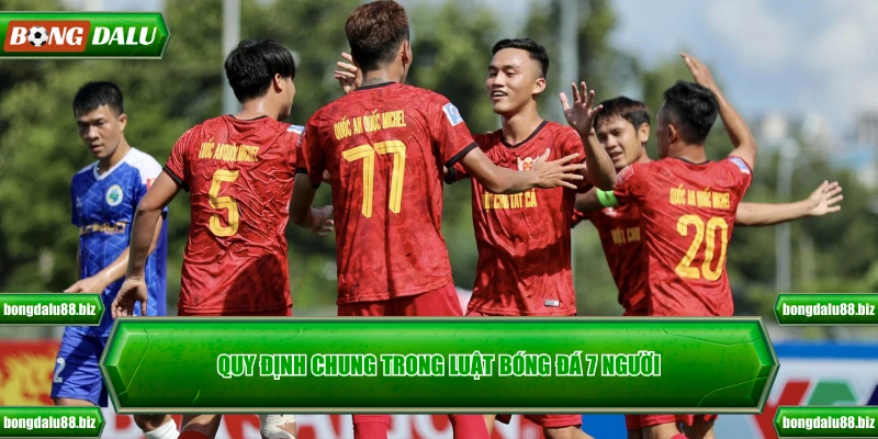 Quy định chung trong luật bóng đá 7 người